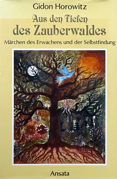 Aus den Tiefen des Zauberwaldes - Märchen des Erwachens und der Selbstfindung von Gidon Horowitz